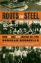 Roots of Steel (Boom and Bust in an American Mill Town) by Deborah Rudacille, 9781400095896