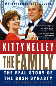 The Family (The Real Story of the Bush Dynasty) by Kitty Kelley, 9781400096411