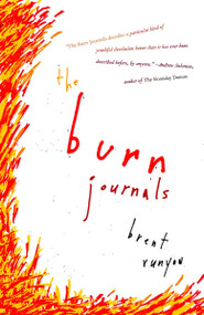 The Burn Journals (A Memoir) by Brent Runyon, 9781400096428