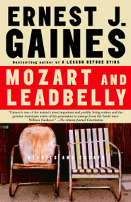 Mozart and Leadbelly (Stories and Essays) by Ernest J. Gaines, 9781400096459