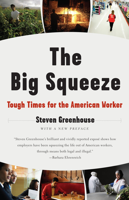 The Big Squeeze (Tough Times for the American Worker) by Steven Greenhouse, 9781400096527