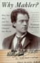 Why Mahler? (How One Man and Ten Symphonies Changed Our World) by Norman Lebrecht, 9781400096572