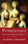Princesses (The Six Daughters of George III) by Flora Fraser, 9781400096695