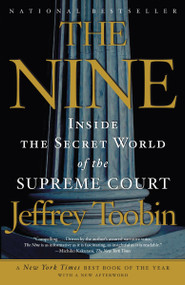 The Nine (Inside the Secret World of the Supreme Court) by Jeffrey Toobin, 9781400096794