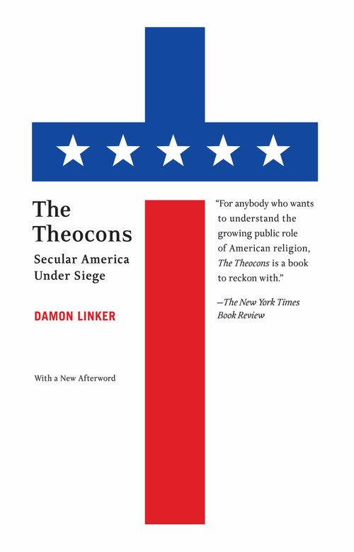 The Theocons (Secular America Under Siege) by Damon Linker, 9781400096855