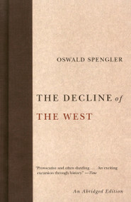 The Decline of the West by Oswald Spengler, 9781400097005
