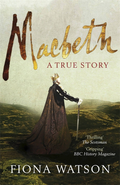 Macbeth (A True Story) by Fiona Watson, 9780857381606