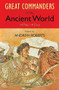 The Great Commanders of the Ancient World 1479BC - 453AD by Andrew Roberts, 9780857381958