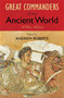 The Great Commanders of the Ancient World 1479BC - 453AD by Andrew Roberts, 9780857381958