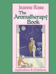 The Aromatherapy Book (Applications and Inhalations) by Jeanne Rose, John Hurlburd, Victoria Edwards, Thomas Norton, 9781556430732