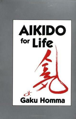 Aikido for Life by Gaku Homma, 9781556430787