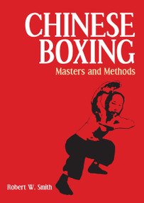 Chinese Boxing (Masters and Methods) by Robert W. Smith, 9781556430855