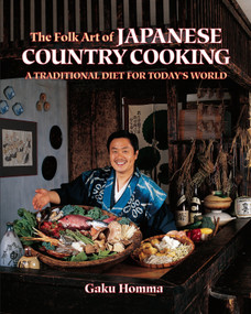 The Folk Art of Japanese Country Cooking (A Traditional Diet for Today's World) by Gaku Homma, 9781556430985