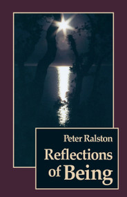 Reflections of Being by Peter Ralston, 9781556431197