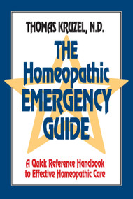 The Homeopathic Emergency Guide (A Quick Reference Guide to Accurate Homeopathic Care) by Thomas Kruzel, 9781556431234