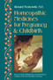 Homeopathic Medicines for Pregnancy and Childbirth by Richard Moskowitz M.D., Judy Norsigian, Jane Pincus, 9781556431371