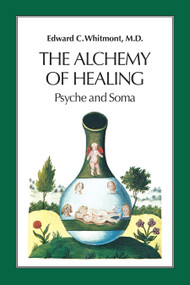 The Alchemy of Healing (Psyche and Soma) by Edward C. Whitmont, M.D., 9781556431463