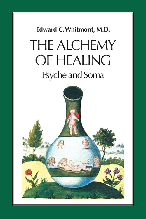 The Alchemy of Healing (Psyche and Soma) by Edward C. Whitmont, M.D., 9781556431463