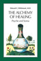 The Alchemy of Healing (Psyche and Soma) by Edward C. Whitmont, M.D., 9781556431463