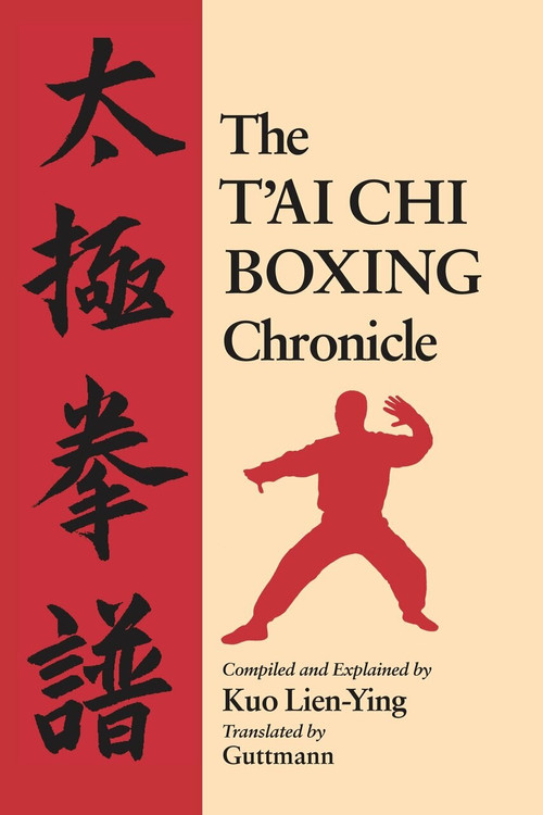 The T'ai Chi Boxing Chronicle by Kuo Lien-Ying, Guttmann, 9781556431777