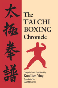The T'ai Chi Boxing Chronicle by Kuo Lien-Ying, Guttmann, 9781556431777