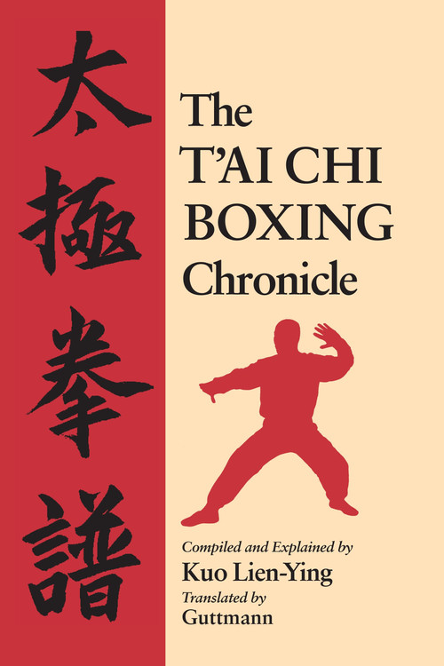 The T'ai Chi Boxing Chronicle by Kuo Lien-Ying, Guttmann, 9781556431777