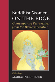 Buddhist Women on the Edge (Contemporary Perspectives from the Western Frontier) by Marianne Dresser, 9781556432033