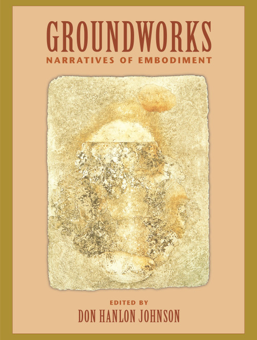 Groundworks (Narratives of Embodiment Volume II) by Don Hanlon Johnson, 9781556432354
