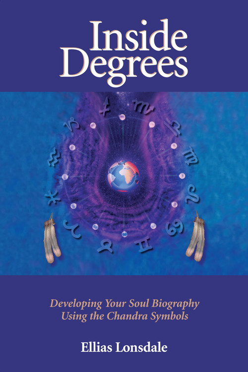 Inside Degrees (Developing Your Soul Biography Using the Chandra Symbols) by Ellias Lonsdale, 9781556432415