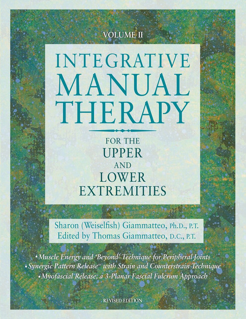 Integrative Manual Therapy for the Upper and Lower Extremities by Sharon Giammatteo, Thomas Giammatteo, 9781556432606