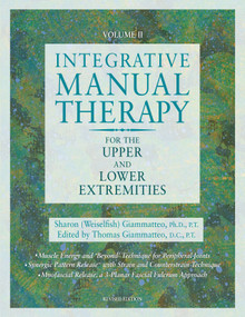 Integrative Manual Therapy for the Upper and Lower Extremities by Sharon Giammatteo, Thomas Giammatteo, 9781556432606