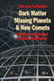 Dark Matter, Missing Planets and New Comets (Paradoxes Resolved, Origins Illuminated) by Tom Van Flandern, 9781556432682