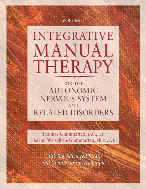 Integrative Manual Therapy for the Autonomic Nervous System and Related Disorder by Sharon Giammatteo, Thomas Giammatteo, 9781556432729