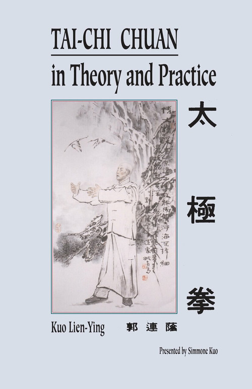 Tai-Chi Chuan in Theory and Practice by Kuo Lien-Ying, Simmone Kuo, Richard Vogel, 9781556432989