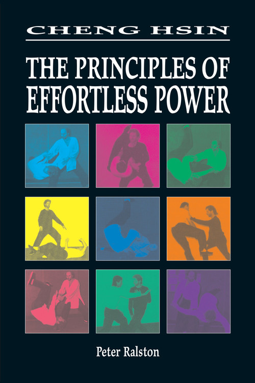 Cheng Hsin (The Principles of Effortless Power) by Peter Ralston, 9781556433023