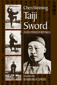 Taiji Sword and Other Writings by Chen Wei-Ming, Barbara Davis, 9781556433337