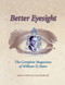 Better Eyesight (The Complete Magazines of William H. Bates) by William H. Bates, Thomas Quackenbush, 9781556433511