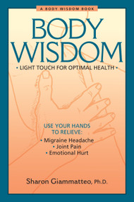 Body Wisdom (Light Touch for Optimal Health) by Sharon Giammatteo, 9781556433566