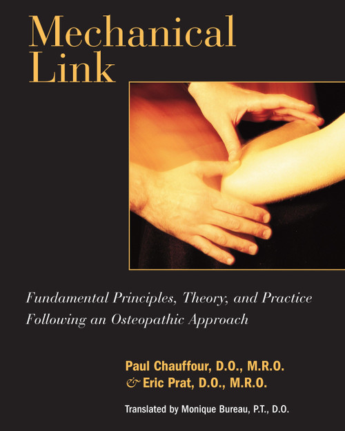 Mechanical Link (Fundamental Principles, Theory, and Practice Following an Osteopathic Approach) by Paul Chauffour, Eric Prat, Monique Bureau, 9781556434273