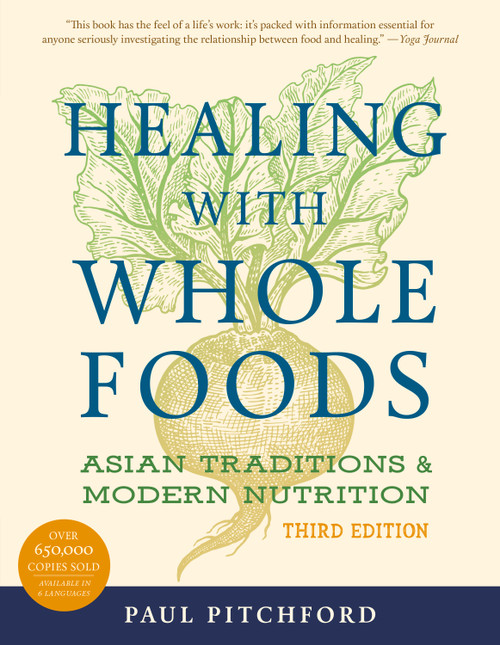 Healing with Whole Foods, Third Edition (Asian Traditions and Modern Nutrition) by Paul Pitchford, 9781556434303