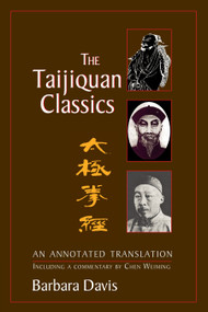 The Taijiquan Classics (An Annotated Translation) by Barbara Davis, Chen Wei-Ming, 9781556434310