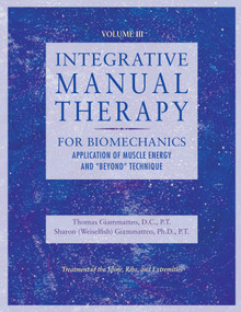 Integrative Manual Therapy for Biomechanics (Application of Muscle Energy and "Beyond" Technique) by Sharon Giammatteo, Thomas Giammatteo, 9781556434358