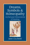 Dreams, Symbols, and Homeopathy (Archetypal Dimensions of Healing) by Jane Cicchetti, 9781556434365