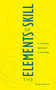 The Elements of Skill (A Conscious Approach to Learning) by Theodore Dimon Jr, Larry A. Hickman, 9781556434761