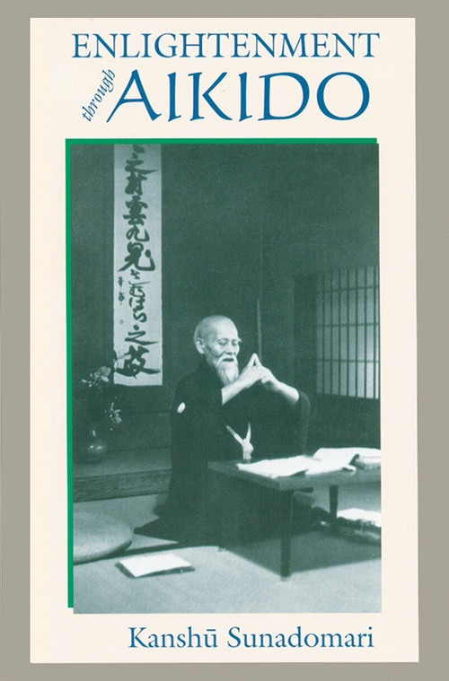 Enlightenment through Aikido by Kanshu Sunadomari, 9781556434877