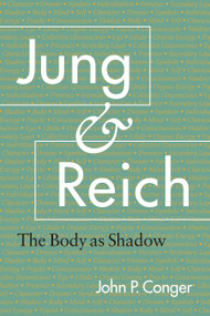 Jung and Reich (The Body as Shadow) by John P. Conger, 9781556435447