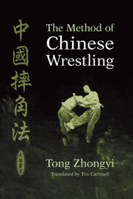 The Method of Chinese Wrestling by Tong Zhongyi, Tim Cartmell, 9781556436093