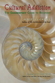 Cultural Addiction (The Greenspirit Guide to Recovery) by Albert J. LaChance, Thomas Berry, 9781556436147