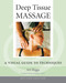 Deep Tissue Massage, Revised Edition (A Visual Guide to Techniques) by Art Riggs, Thomas W. Myers, 9781556436505