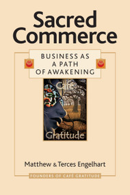 Sacred Commerce (Business as a Path of Awakening) by Matthew Engelhart, Terces Engelhart, Megan Marie Brown, 9781556437298